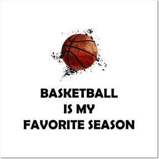 BASKETBALL IS MY FAVORITE SEASON Posters and Art